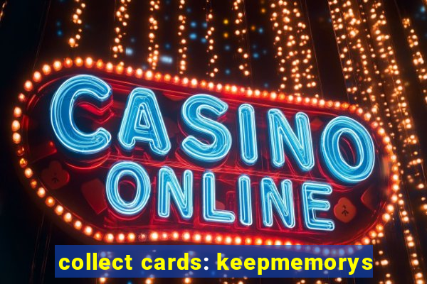 collect cards: keepmemorys